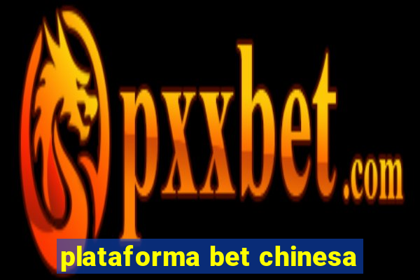 plataforma bet chinesa